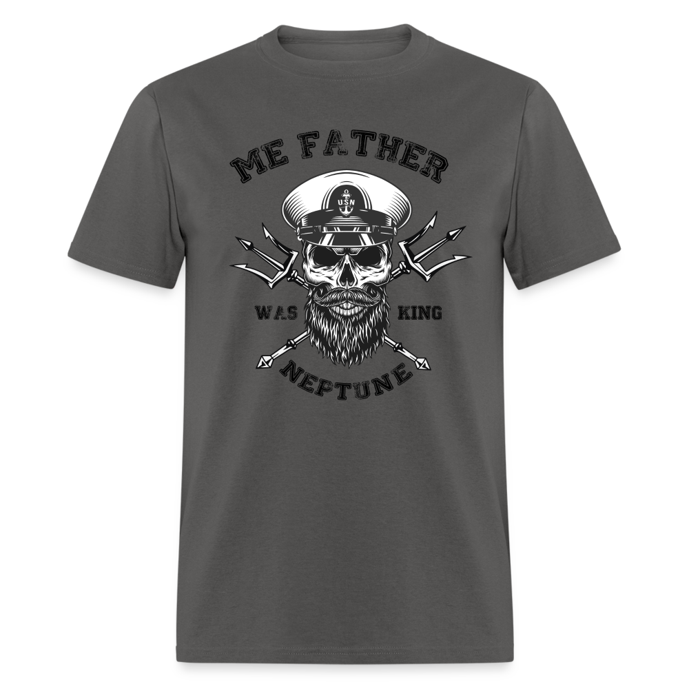 Men's Me Father was King Neptune T-Shirt - charcoal