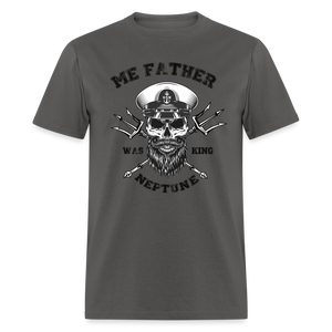 Men's Me Father was King Neptune T-Shirt - charcoal