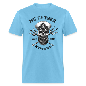 Men's Me Father was King Neptune T-Shirt - aquatic blue