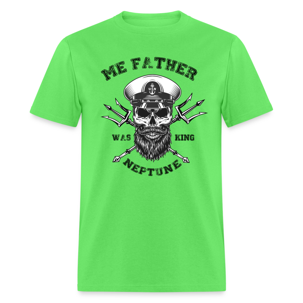 Men's Me Father was King Neptune T-Shirt - kiwi