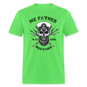 Men's Me Father was King Neptune T-Shirt - kiwi