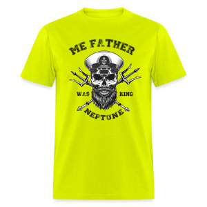 Men's Me Father was King Neptune T-Shirt - safety green