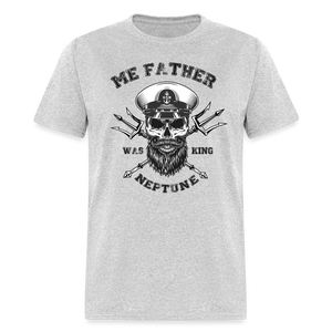 Men's Me Father was King Neptune T-Shirt - heather gray